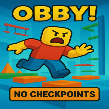 Obby but you With no Checkpoints