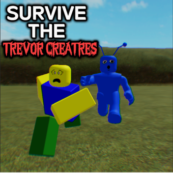 『Survival The Trevor Creatures!』