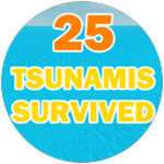Survived 25 Tsunamis