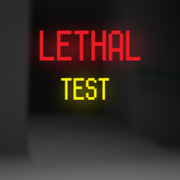 lethal test. [VOICECHAT]