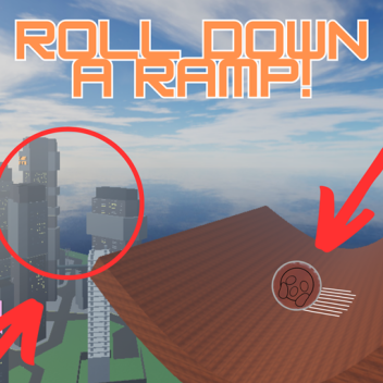 [NEW]Roll down a ramp!