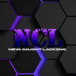 NCL | Neva Caught Lacking