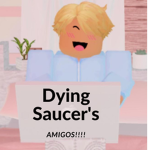 DyingSaucer's amigos