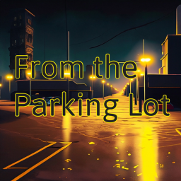 From the Parking Lot