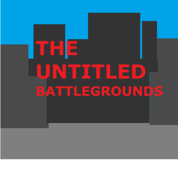 The untitled battlegrounds.