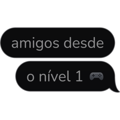 amigos desde o nível 1 Matching BR Text Bubble