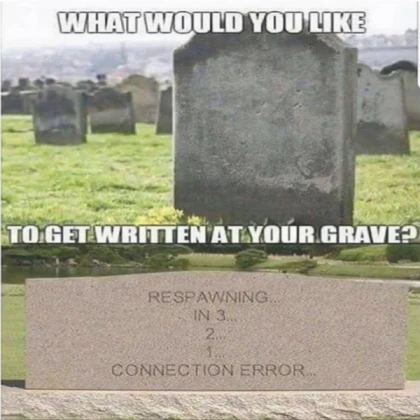 What gamers would like on their grave - Meme