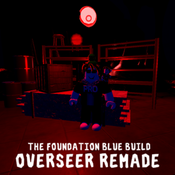 The Foundation Blue Build Overseer Remade
