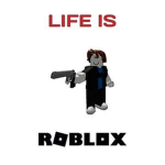 [ Life is Roblox ]