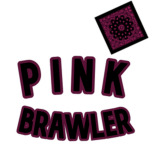 Pink brawlers