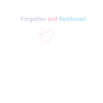 Forgotten and Rembered