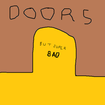 doors but super bad