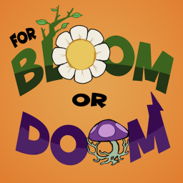 For Bloom or Doom