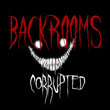 Backrooms: Corrupted
