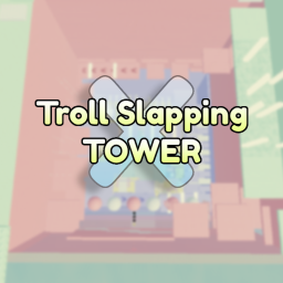 Troll Slapping Tower X