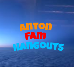 Anton Fam hangouts