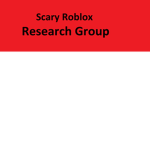 Scary Roblox Research Group