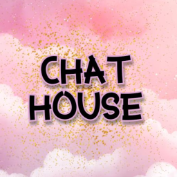 🌸Chat House🌸