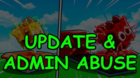 UPDATE 31 + ADMIN ABUSE!