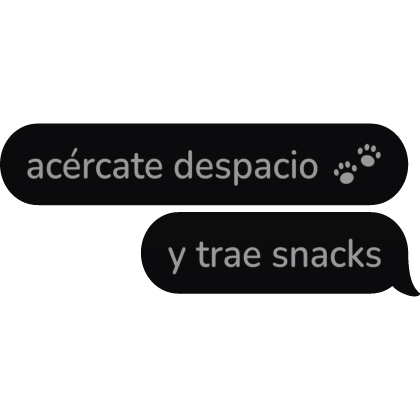 acércate despacio y trae snacks Spanish Text