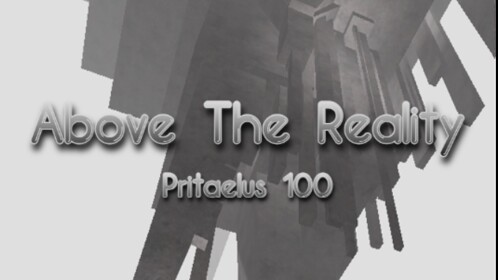 Above The Reality; The Final Pritaelus : 100th