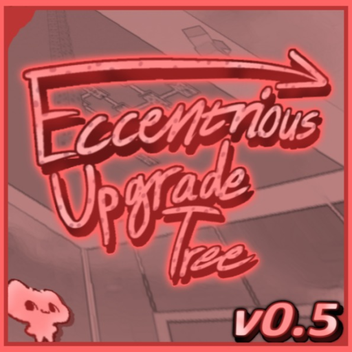 Eccentrious Upgrade Tree [Finale]