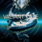Valiant Kaze 勇風