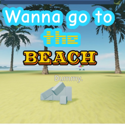 Wanna go to the beach??