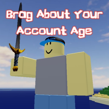 Brag About Your Account Age