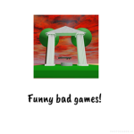 Funny bad games