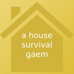 a house survival gaem [WIP]