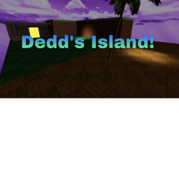 Dedd's Island!