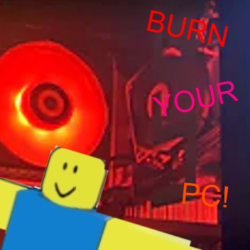 Burn Your PC!