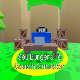 Sell Burgers To Caseoh Simulator!!