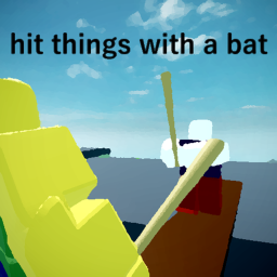 hit things with a bat