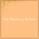 The Bloxburg Actors!