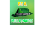 BE A MILLIONAIRE