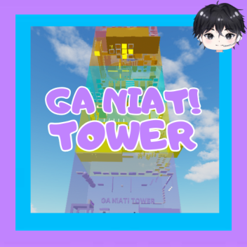 GA NIAT! TOWER