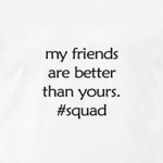 #SQuadFriends