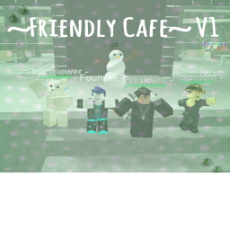 ~Friendly Cafe~ V2