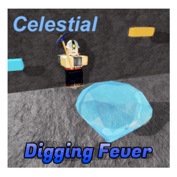 Digging Fever ⛏ [CELESTIAL]