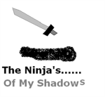 The Ninja's of My Shadows