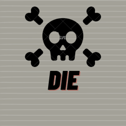 DIE!