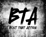 BTA bout that action