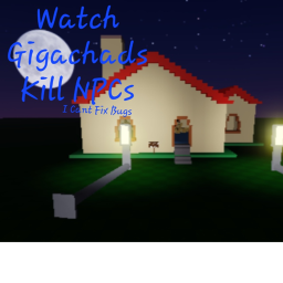 Watch Gigachad kill NPCs i can't fix bugs
