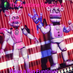 The Funtime Roleplay (FNAF SL Roleplay) W.I.P