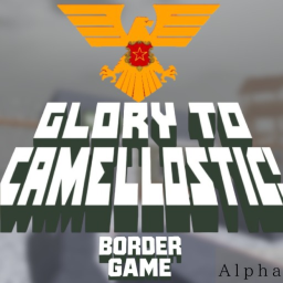 [Border Game] Glory To Camellostic! (Test)