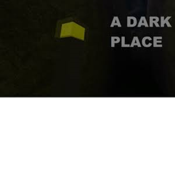 A dark place