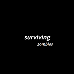 좀비로부터 살아남기 surviving zombies