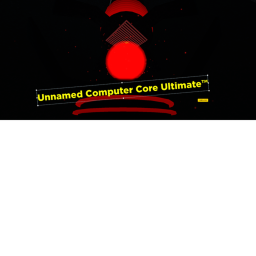 [Core Room In Beta!]Unnamed Computer Core Ultimate